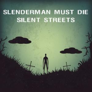 Slenderman doit mourir des rues silencieuses
