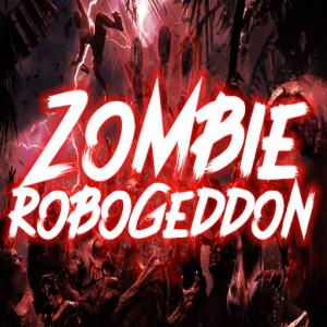 Zombie Robogeddon.